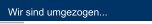 Wir sind umgezogen...